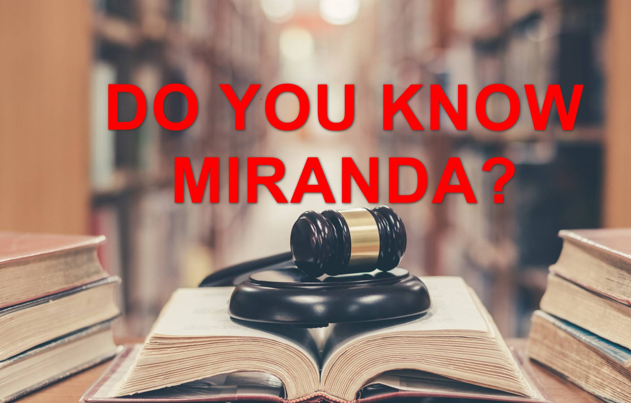 Test Your Knowledge of In-Custody Questioning, Voluntary Statements and Admissibility (Miranda Quiz #3)