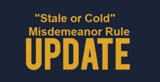 Stale or Cold Misdemeanor Rule Update                                                                                                                                    